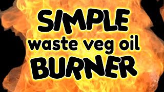 SIMPLE Waste Oil Burner guide  by VOGMAN [upl. by Monreal]