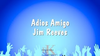 Adios Amigo  Jim Reeves Karaoke Version [upl. by Heriberto283]