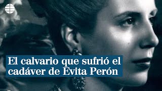 El calvario que sufrió el cadáver de Evita Perón  EL MUNDO [upl. by Llerad]