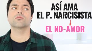 Así Ama El Narcisista Amor Narcisista o El NoAmor Cómo Ama Al Psicópata Narcisista [upl. by Eendyc]