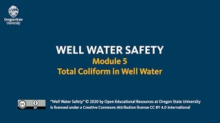 Well Water Safety Module 5 Total Coliform in Well Water [upl. by Niassuh]