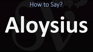 How to Pronounce Aloysius CORRECTLY [upl. by Mirelle]