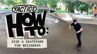 How to Ride Skateparks for Beginners  Etiquette DroppingIn Pumping Carving  Tactics [upl. by Sucramed816]